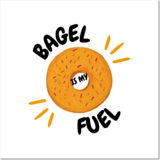 Bagel is my Fuel Posters and Art